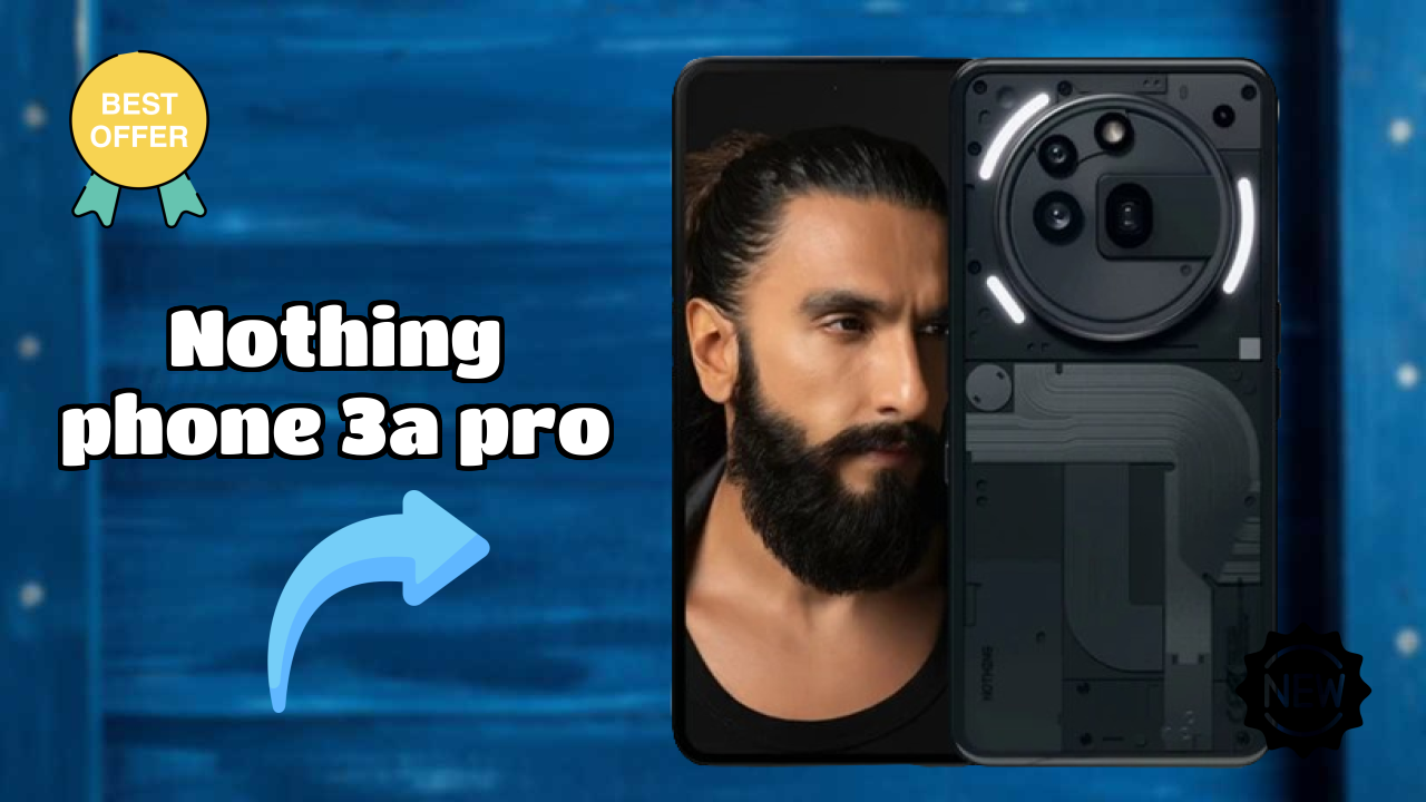 Nothing Phone 3a Pro 2026 best for Buy? Amazing Feachers with AI