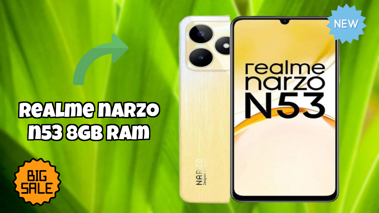 Realme Narzo N53 8GB RAM at ₹8,750 - Should You Buy Now?