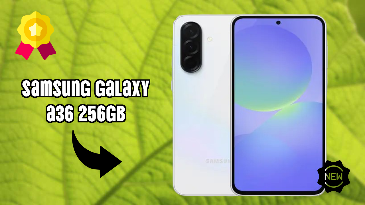 Samsung Galaxy A36 256GB at ₹30,999 - Best Features & Specifications