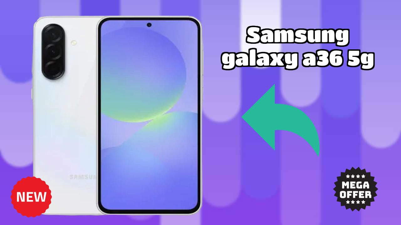Samsung Galaxy A36 5G at ₹28,499 - Everything You Need to Know