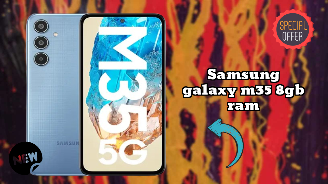 Samsung Galaxy M35 8GB RAM at ₹18,499 - Best Phone Under This Price