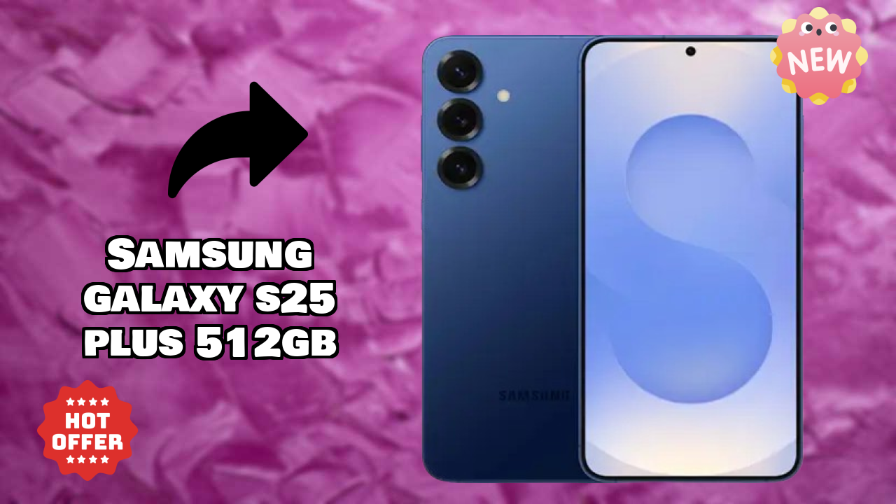 Samsung Galaxy S25 Plus 512GB Display Quality: Dynamic AMOLED 2x Explained