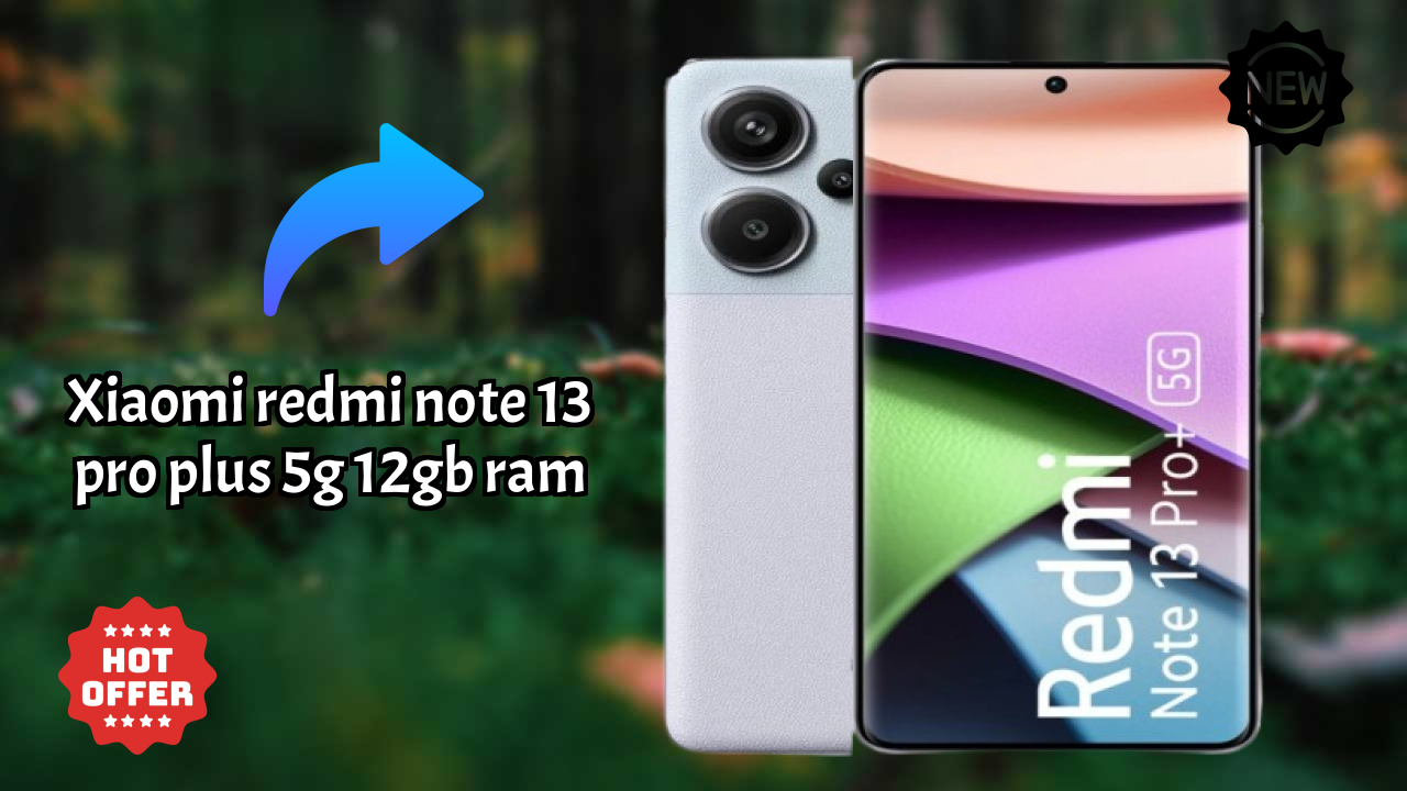 Xiaomi Redmi Note 13 Pro Plus 5G 12GB RAM at ₹26,999 - Best Features Explained